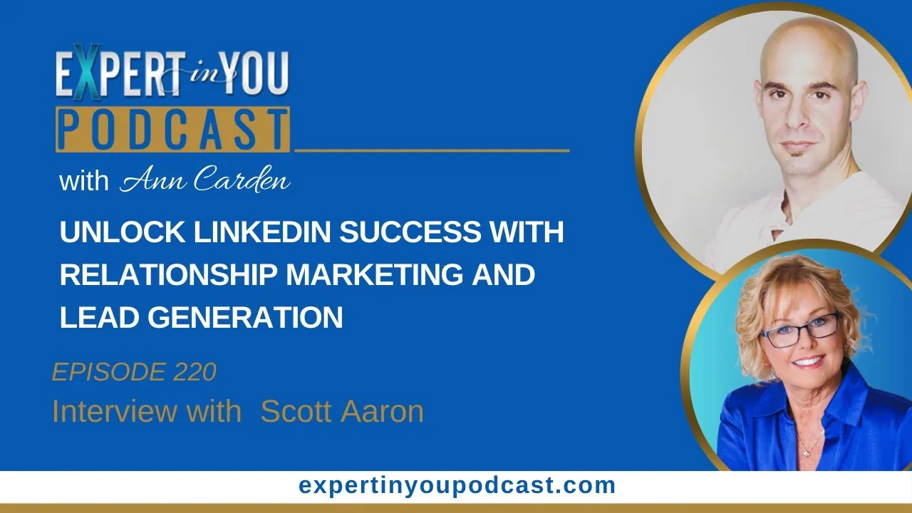 Episode 220 – Unlock LinkedIn Success with Relationship Marketing and Lead Generation