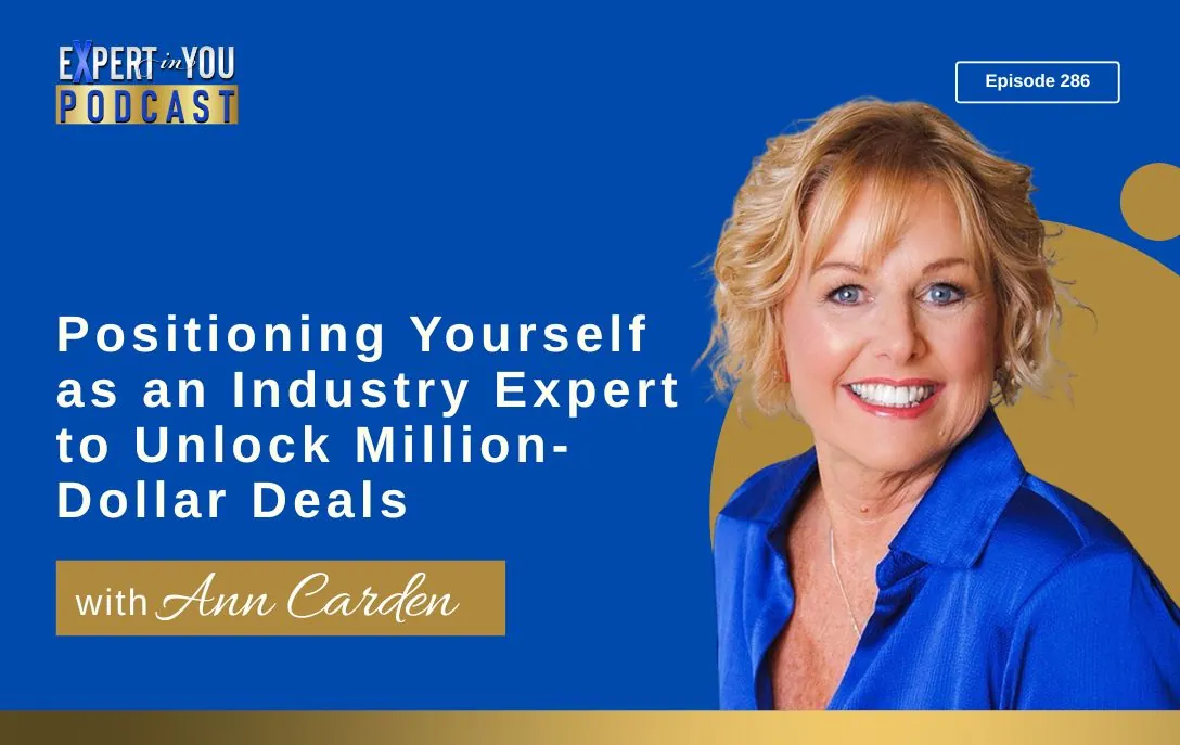 Episode 286 – Positioning Yourself as an Industry Expert to Unlock Million-Dollar Deals