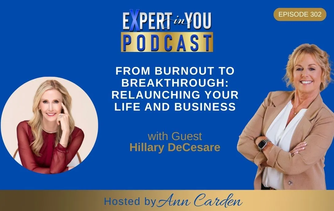 Episode 302 – From Burnout to Breakthrough: Relaunching Your Life and Business with Hillary DeCesare