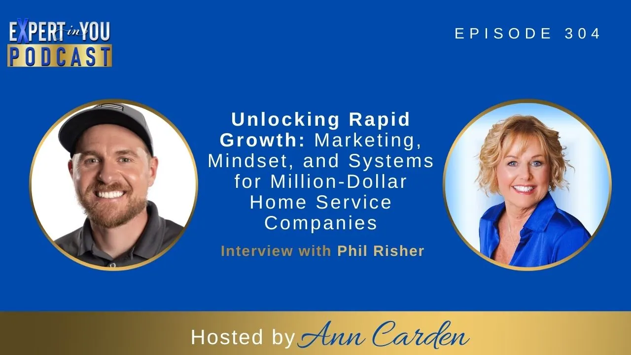 Episode 304 – Unlocking Rapid Growth: Marketing, Mindset, and Systems for Million-Dollar Home Service Companies