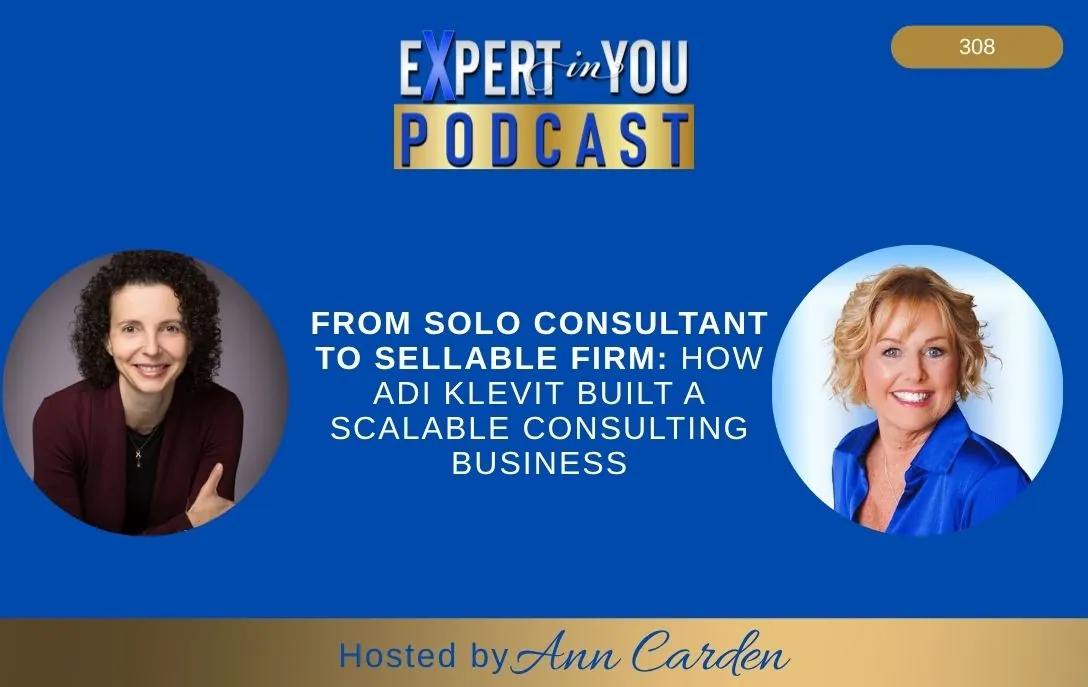 Episode 308 –  ​​From Solo Consultant to Sellable Firm: How Adi Klevit Built a Scalable Consulting Business