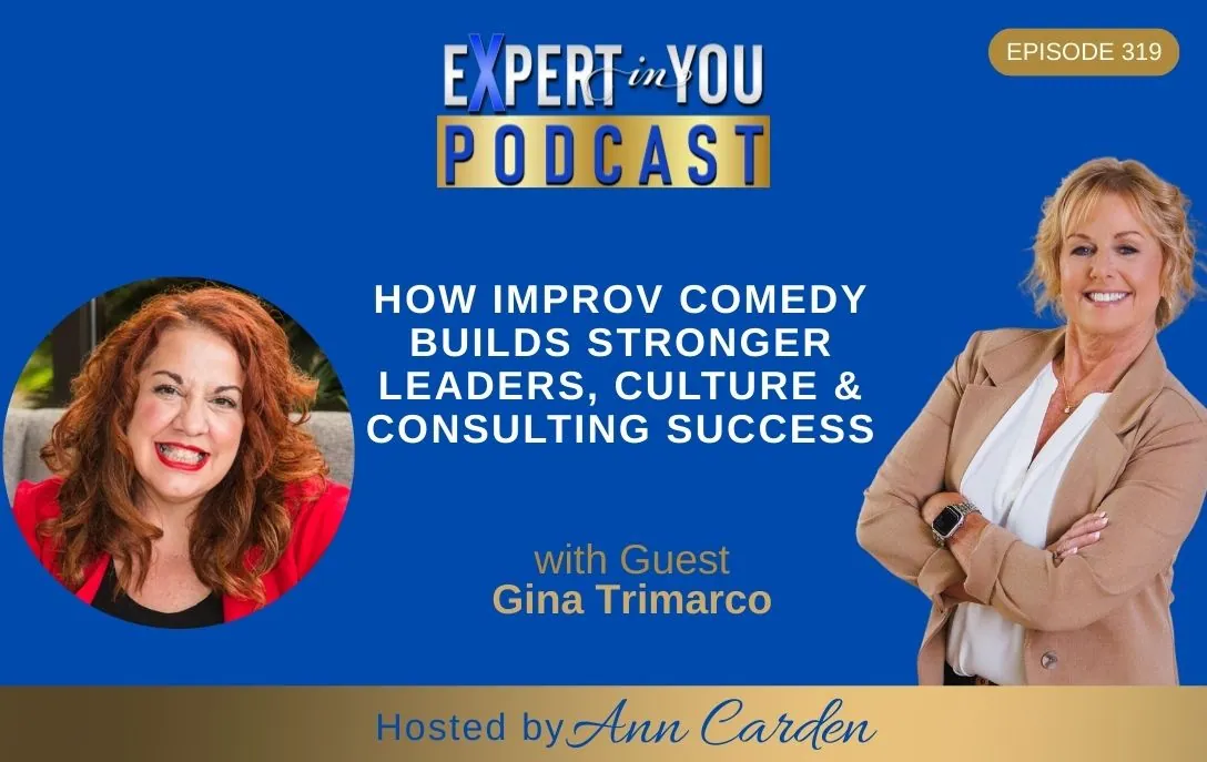 Episode 319 – How Improv Comedy Builds Stronger Leaders, Culture & Consulting Success
