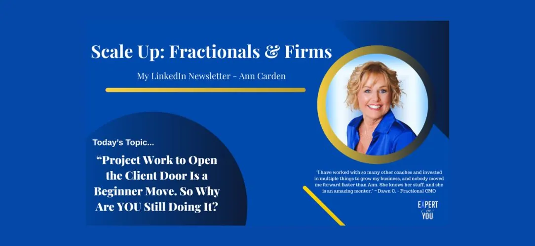 Project Work to Open the Client Door Is a Beginner Move. So Why Are YOU Still Doing It?