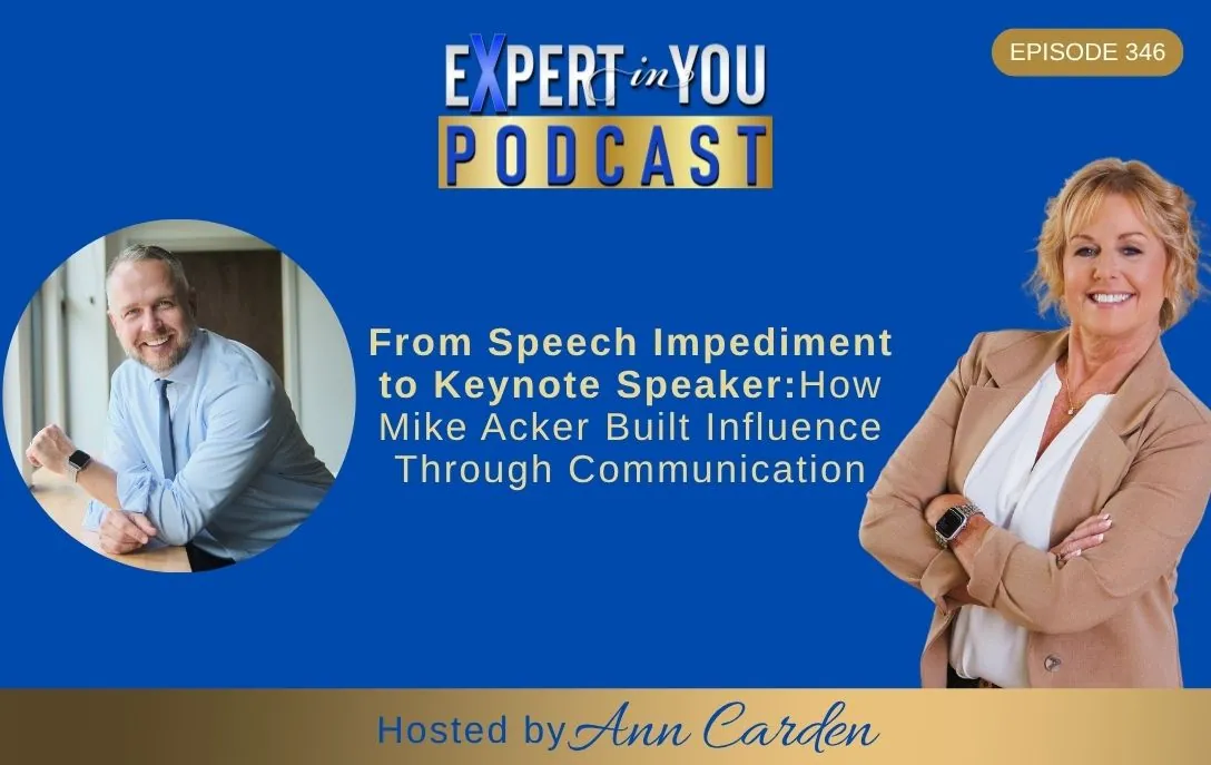 Episode 346 | From Speech Impediment to Keynote Speaker: How Mike Acker Built Influence Through Communication