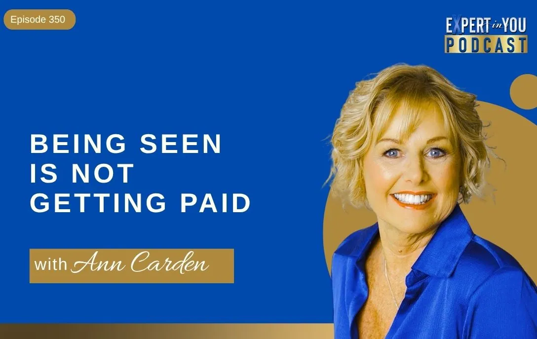 Episode 350 :Stop Chasing Visibility: The Missing Strategy Between Being Seen and Getting Paid