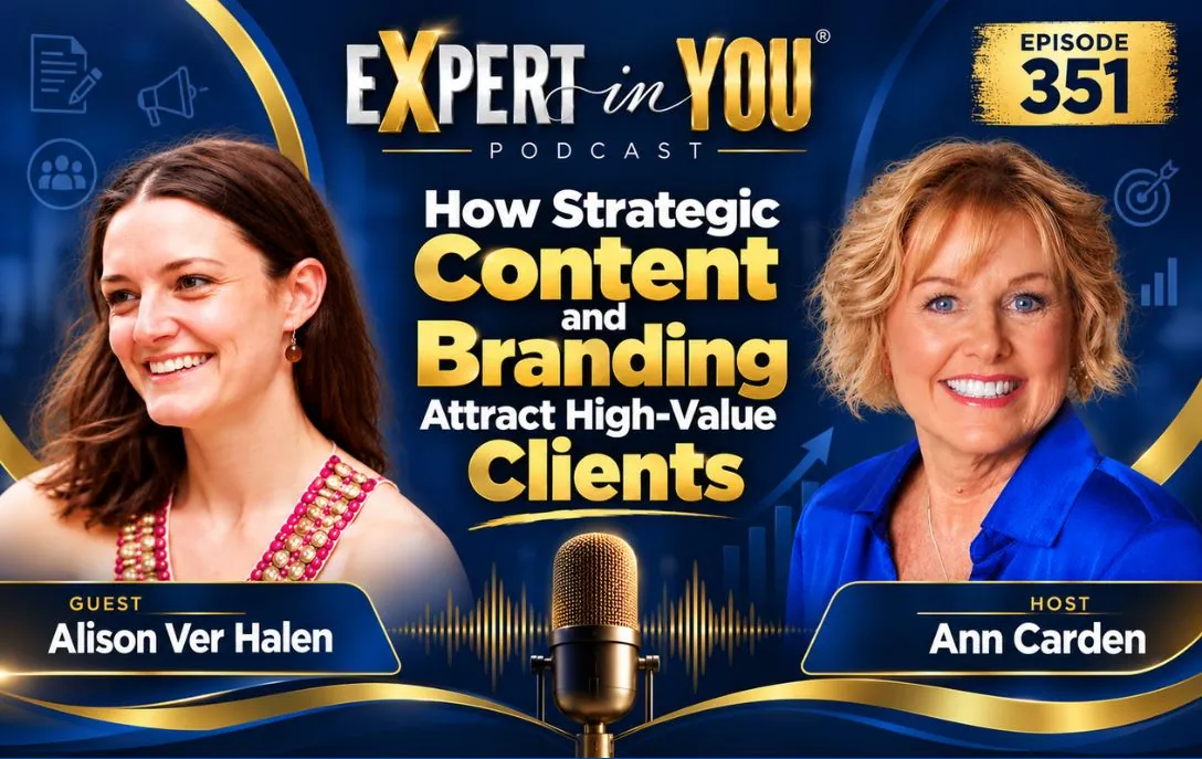Episode 351 – How Strategic Content and Branding Attract High-Value Clients | Alison Ver Halen & Ann Carden